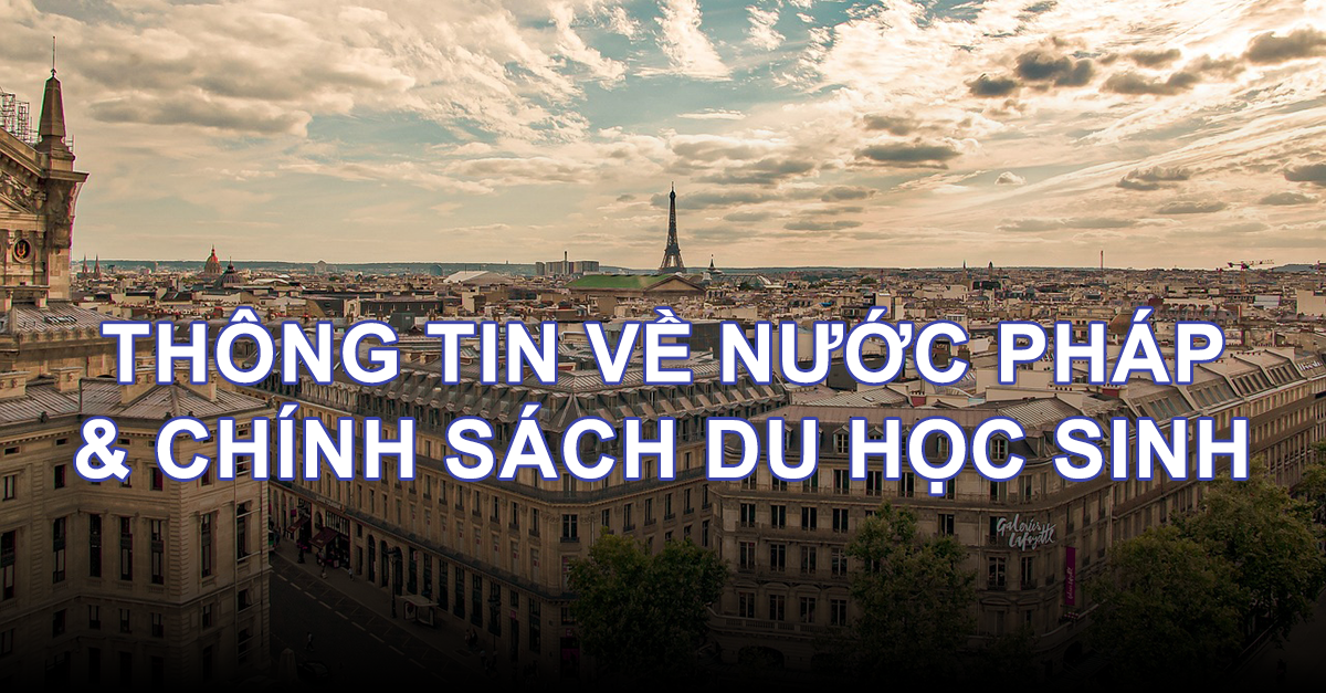 Thông tin về nước Pháp cùng chính sách du học sinh